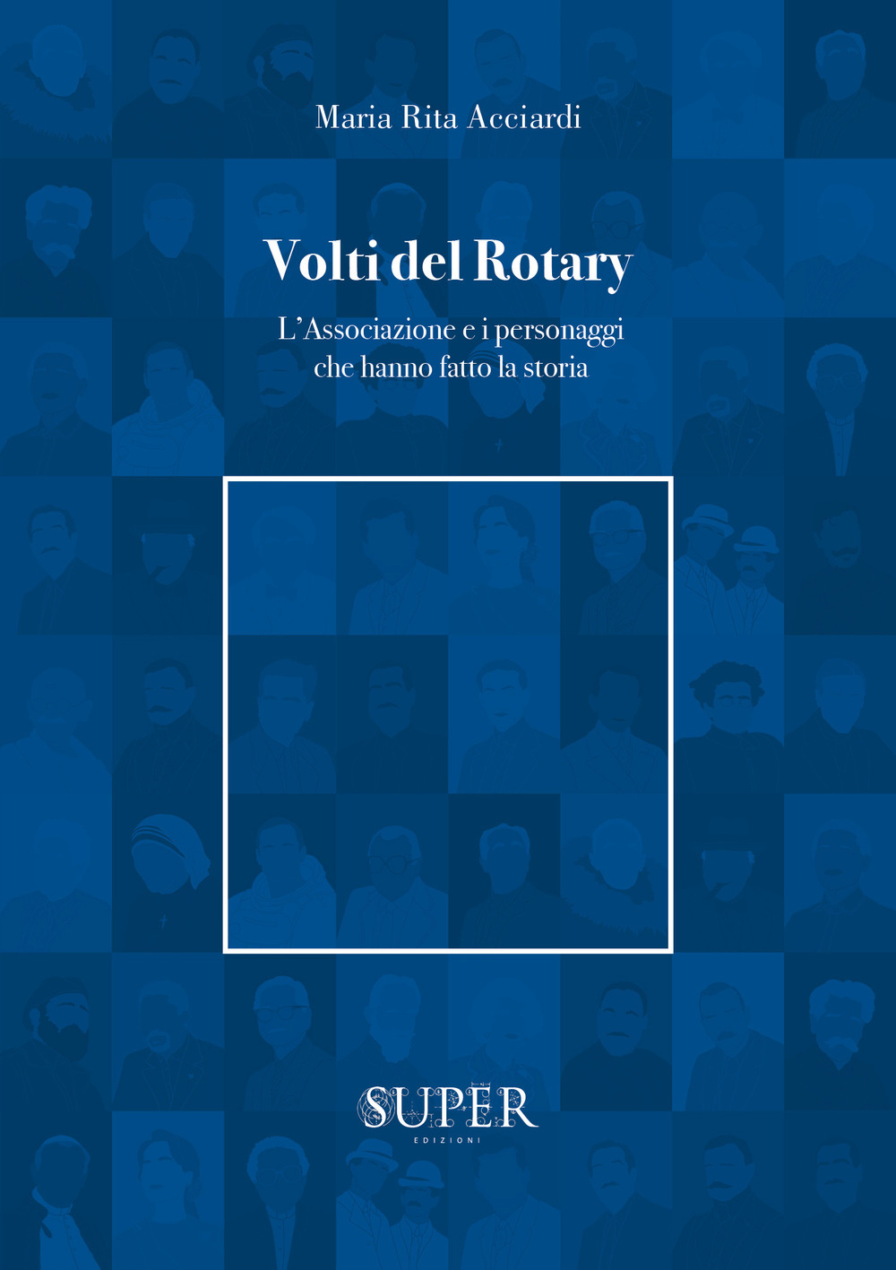 Volti del Rotary. L'associazione e i personaggi che hanno fatto la storia