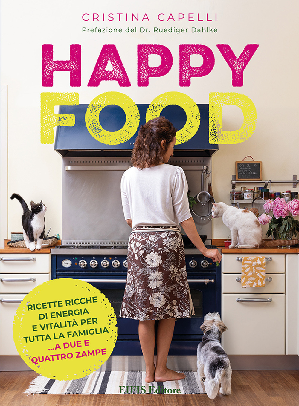 Happyfood. Ricette ricche di energia e vitalità per tutta la famiglia... a due e quattro zampe