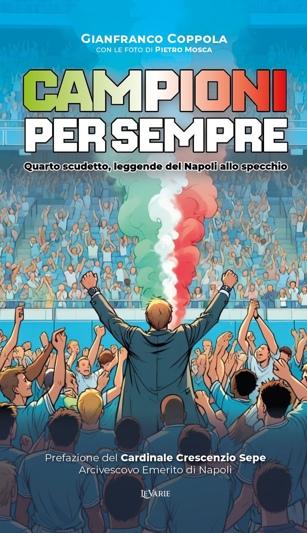 Campioni per sempre. Quarto scudetto, leggende del Napoli allo specchio. Ediz. speciale