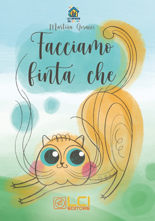 Facciamo finta che. Ediz. illustrata