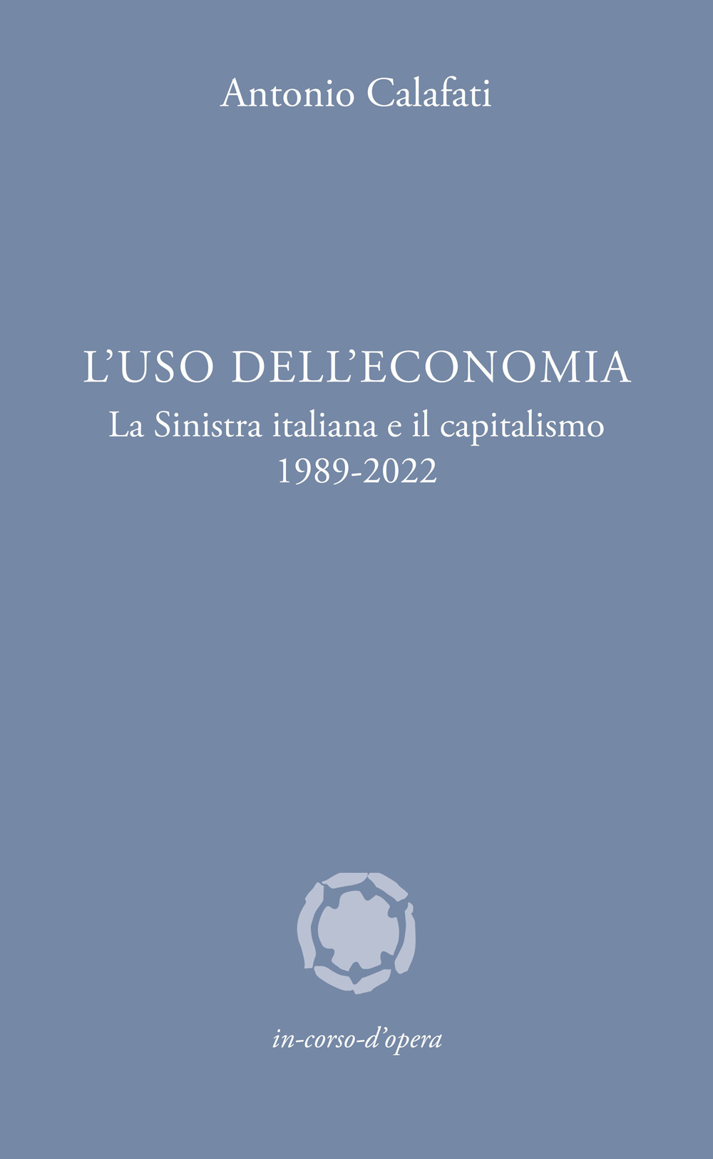 L'uso dell'economia. La Sinistra italiana e il capitalismo 1989-2022