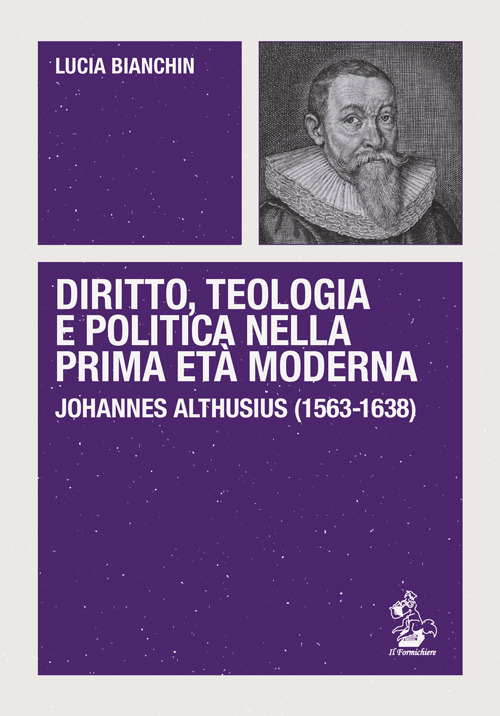 Diritto, teologia e politica nella prima età moderna. Johannes Althusius (1563-1638)