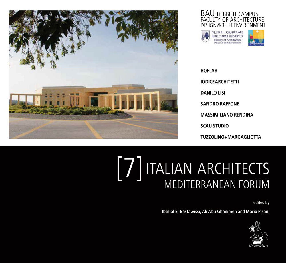 7 italian architects. Mediterranean forum. Beirut Arab University, Debbieh Campus, Faculty of Architecture Design & Built Environment