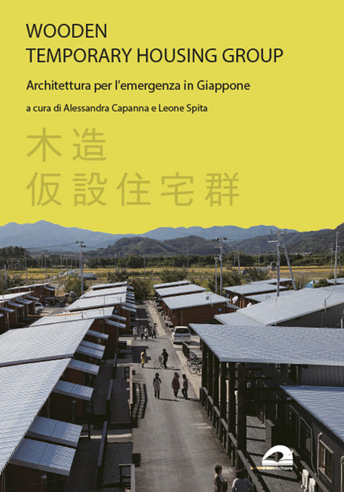 Wooden temporary housing group. Architettura per l'emergenza in Giappone