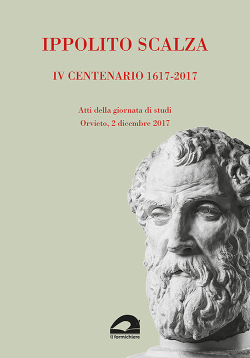 Ippolito Scalza. IV centenario, 1617-2017. Atti della giornata di studi (Orvieto, 2 dicembre 2017)