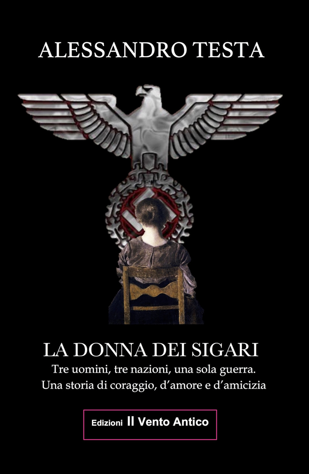 La donna dei sigari. Tre uomini, tre nazioni, una sola guerra. Una storia di coraggio, d'amore e d'amicizia. Ediz. integrale