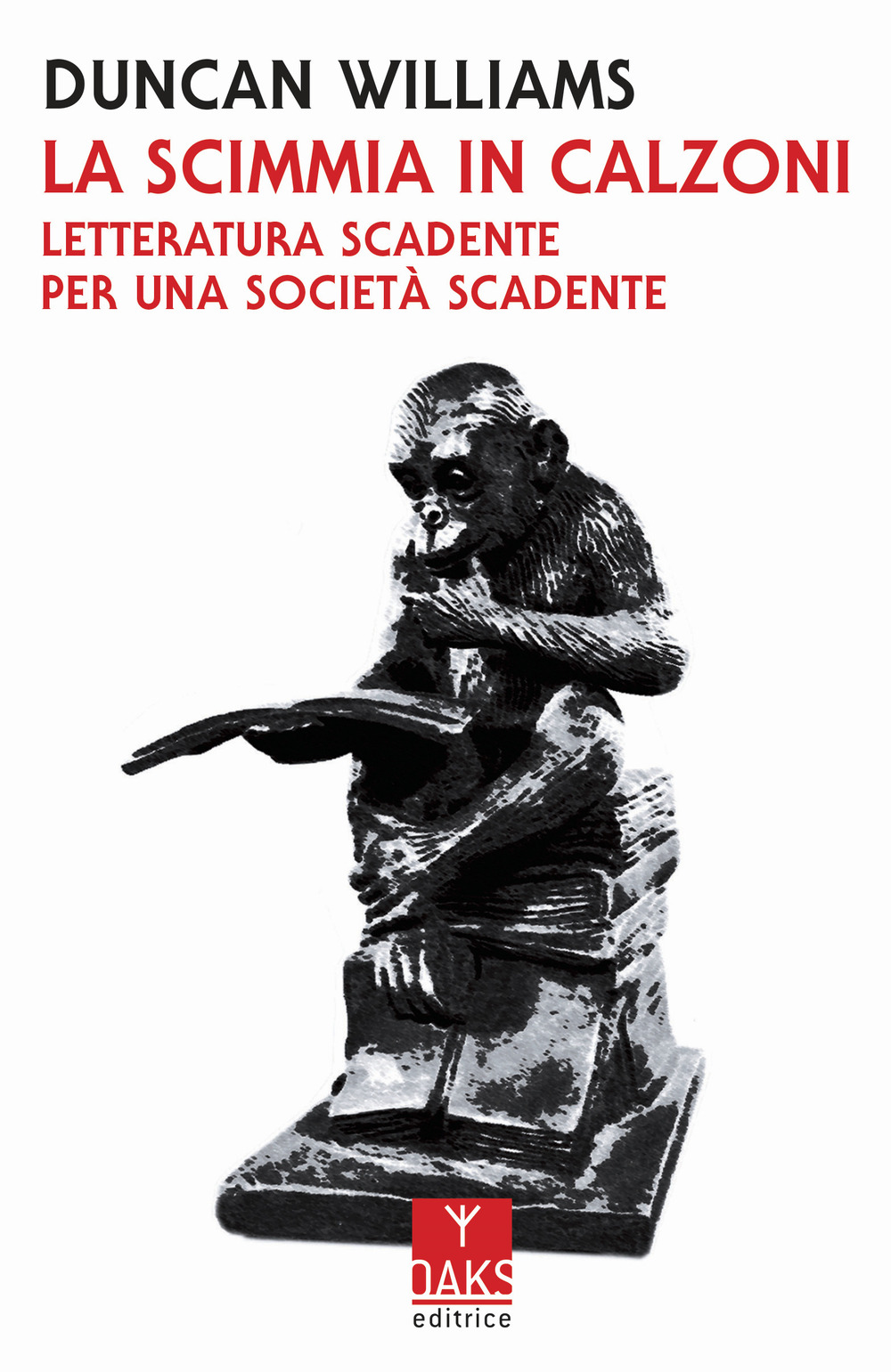 La scimmia in calzoni. Letteratura scadente per una società scadente