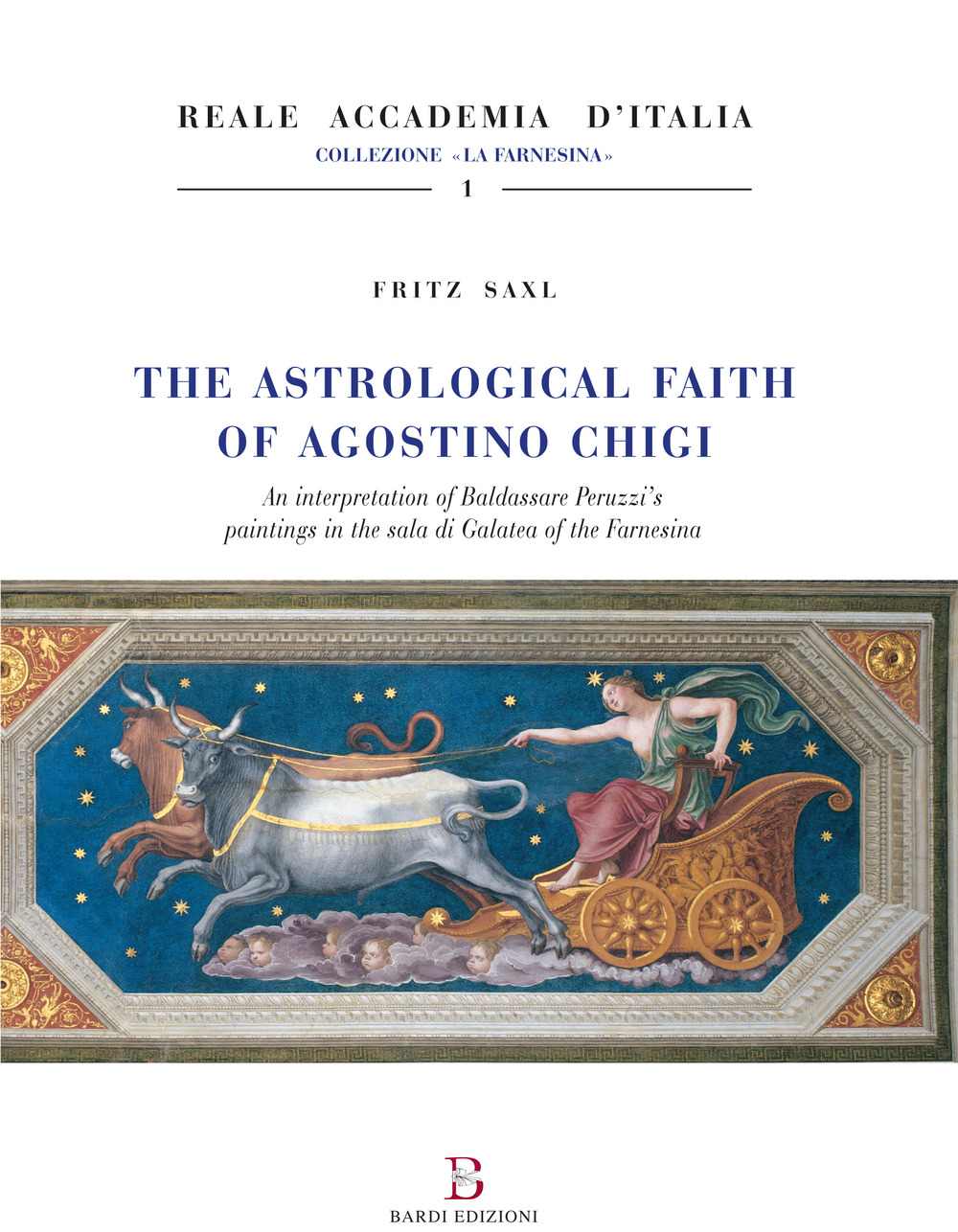 The astrological faith of Agostino Chigi. An interpretation of Baldassarre Peruzzi's paintings in the Sala di Galatea of the Farnesina