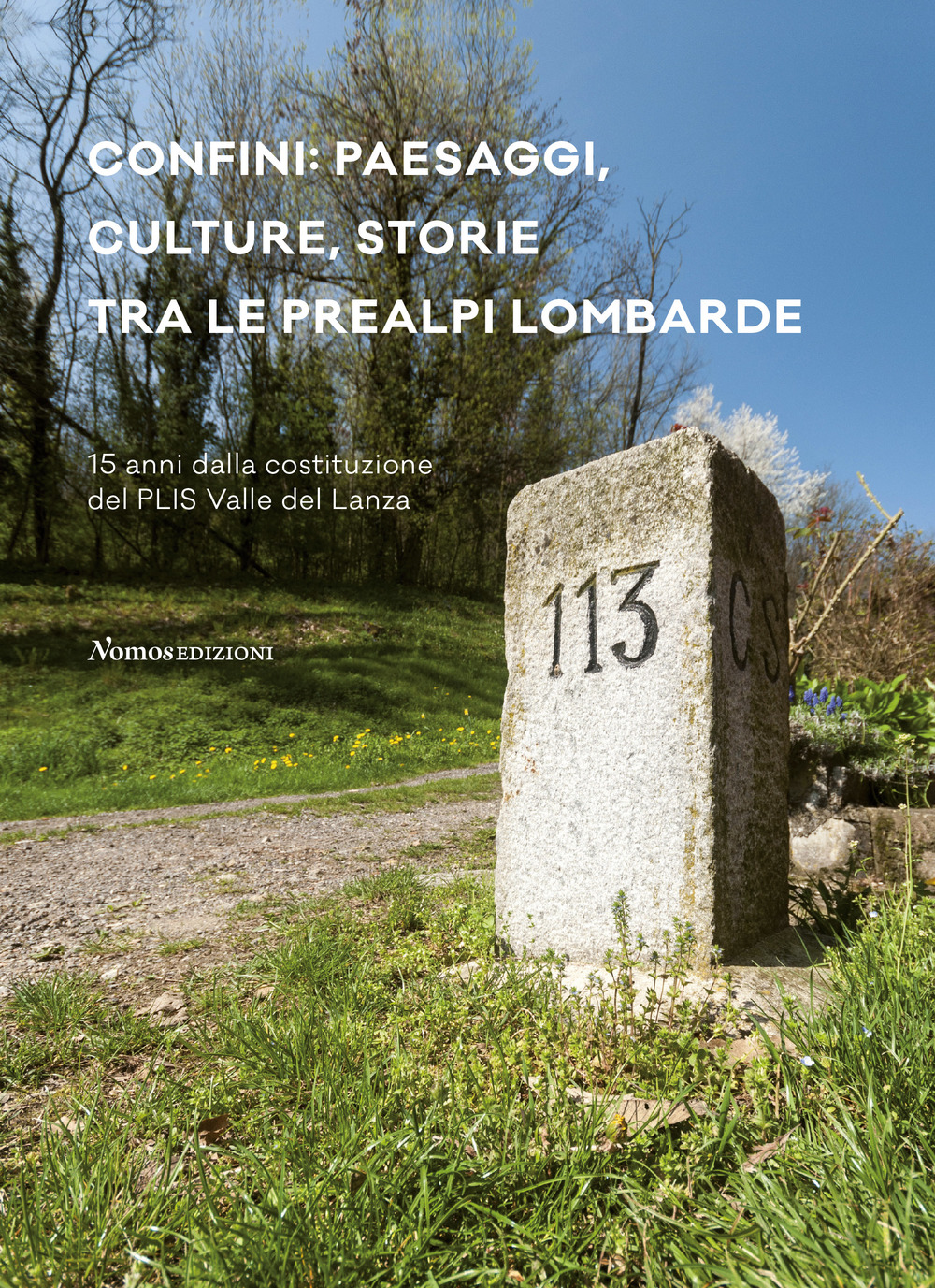 Confini: paesaggi, culture, storie tra le prealpi lombarde. 15 anni dalla costituzione del PLIS Valle del Lanza