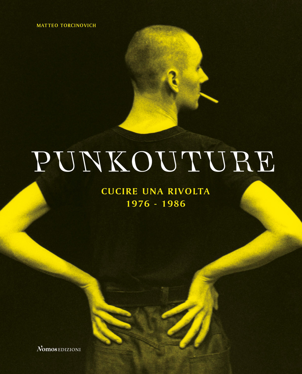 Punkouture. Cucire una rivolta (1976-1986). Ediz. illustrata