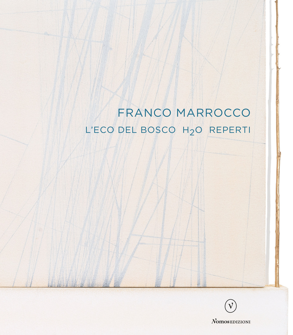 Franco Marrocco. L'eco del Bosco H2O Reperti. Ediz. italiana e inglese