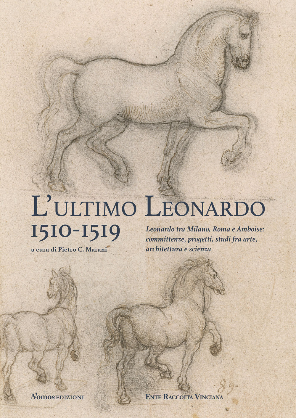 L'ultimo Leonardo, 1510-1519. Leonardo tra Milano, Roma e Amboise: committenze, progetti, studi fra arte, architettura e scienza. Atti del Convegno internazionale di studi (Milano, 7-8 novembre 2019). Ediz. italiana e inglese