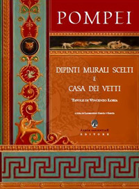 Pompei. Dipinti murali scelti e casa dei Vetti. Ediz. limitata