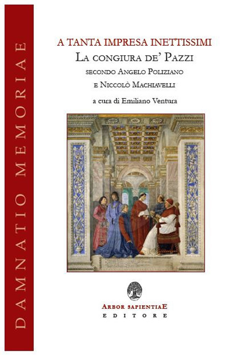 A tanta impresa inettissimi. La congiura de' Pazzi secondo Angelo Poliziano e Niccolò Machiavelli