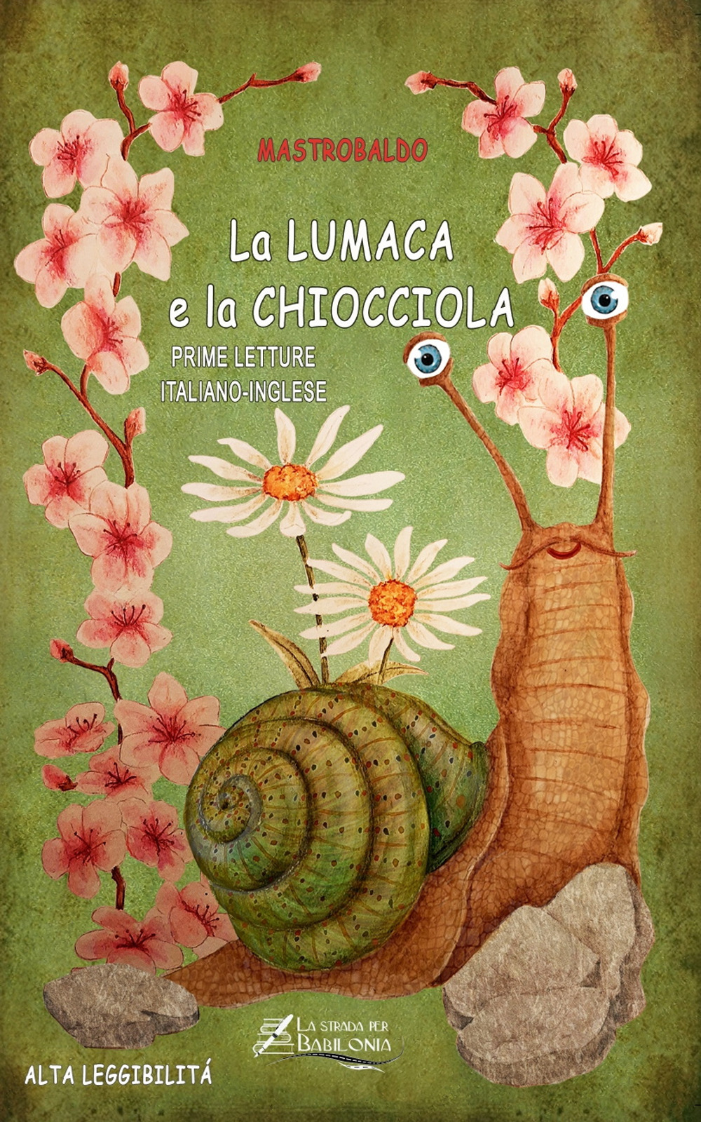 La lumaca e la chiocciola. Ediz. italiana e inglese. Ediz. ad alta leggibilità