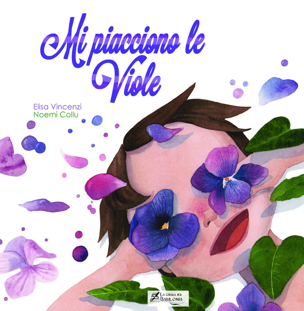 Mi piacciono le viole. Ediz. illustrata