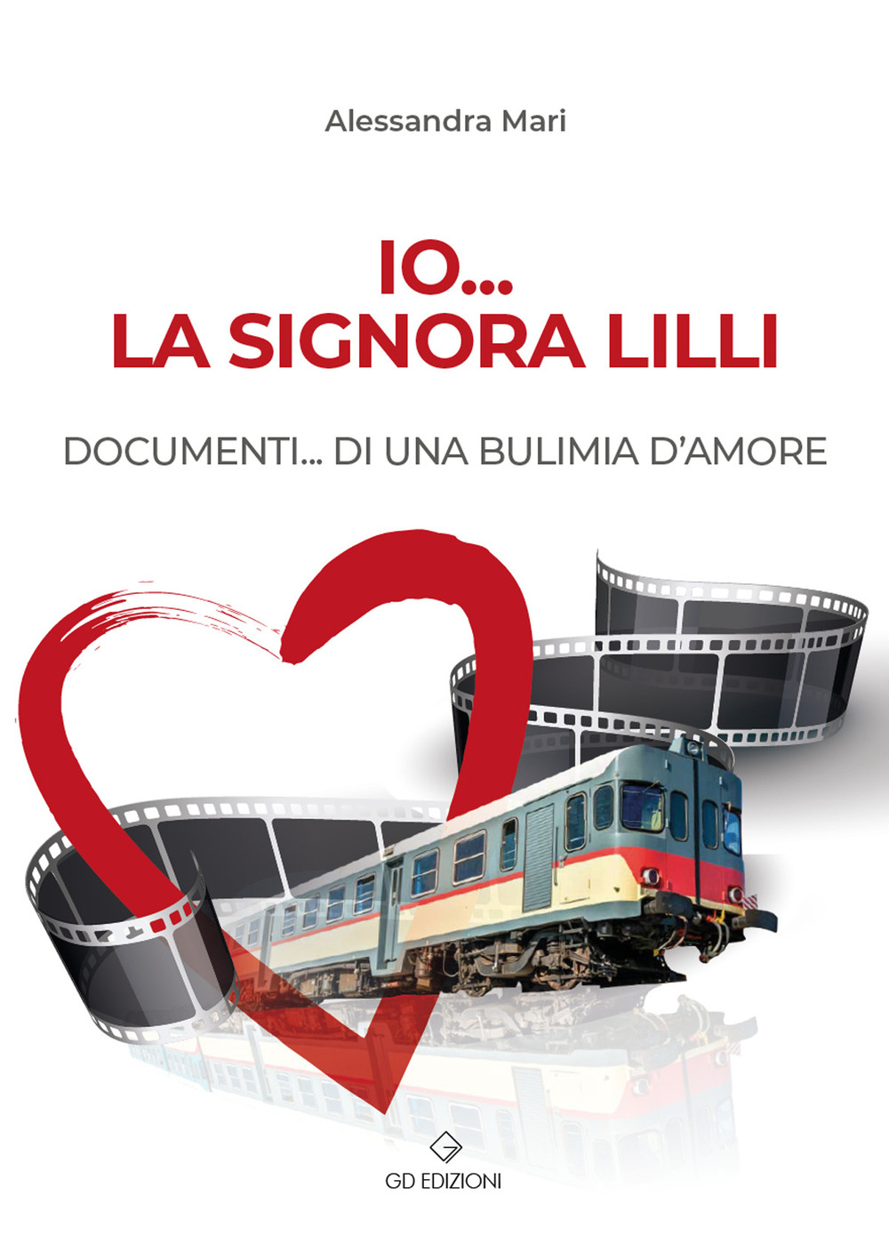Io... la signora Lilli. Documenti... di una bulimia d'amore