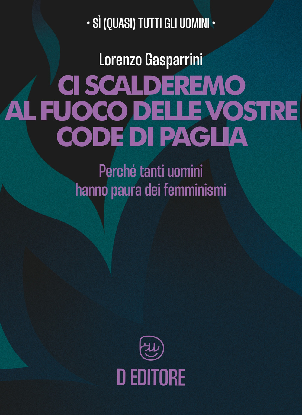 Ci scalderemo al fuoco delle vostre code di paglia. Perché tanti uomini hanno paura dei femminismi