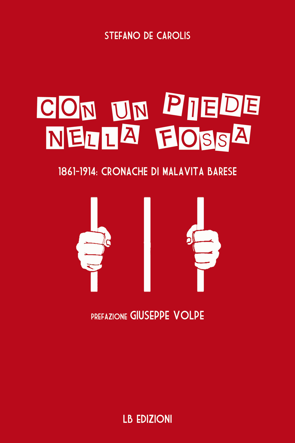 Con un piede nella fossa. 1861-1914: cronache di malavita barese