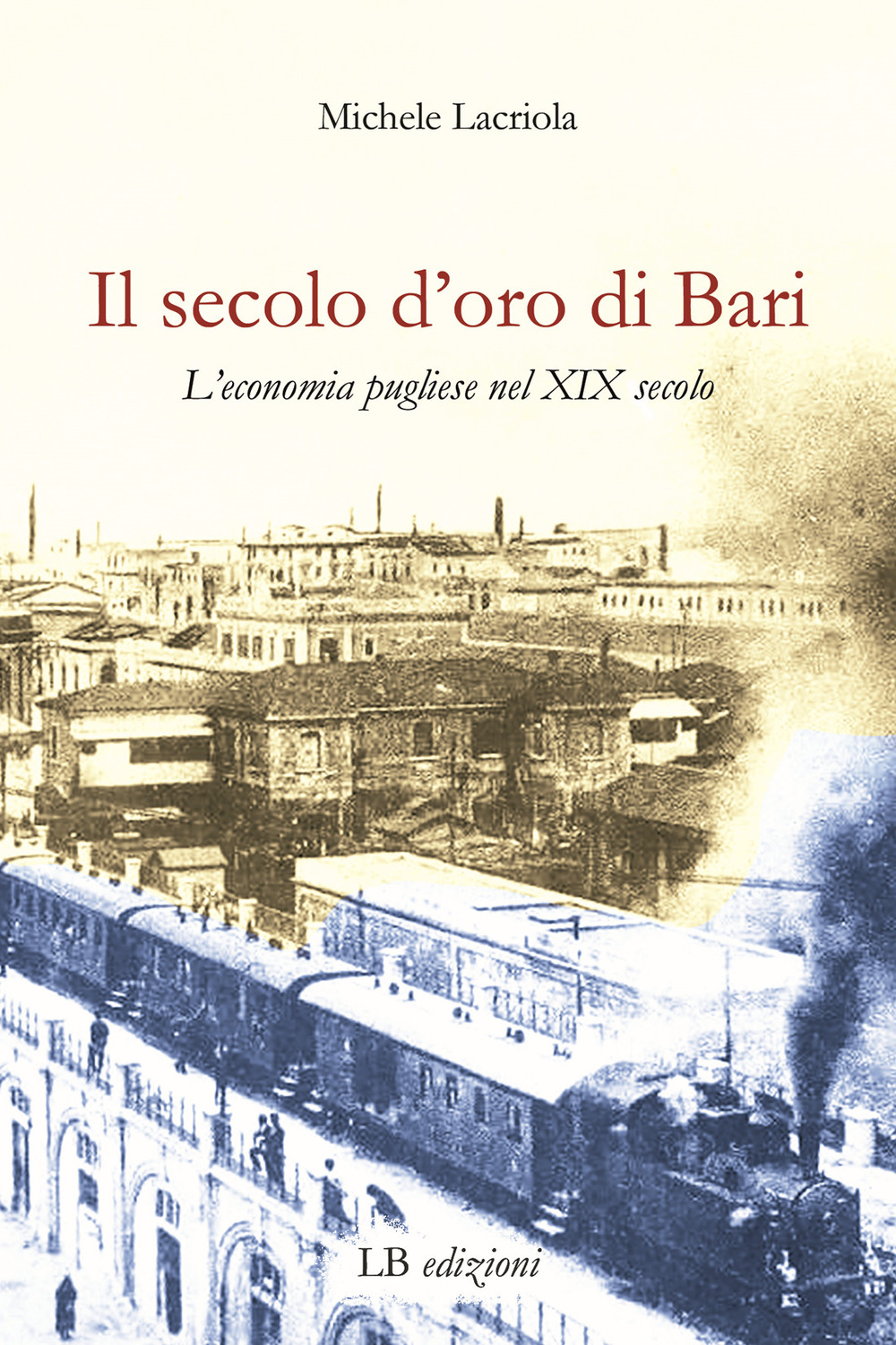 Il secolo d'oro di Bari. L'economia pugliese nel XIX secolo
