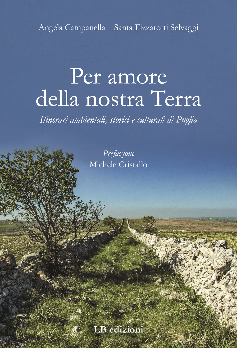 Per amore della nostra Terra. Itinerari ambientali, storici e culturali di Puglia