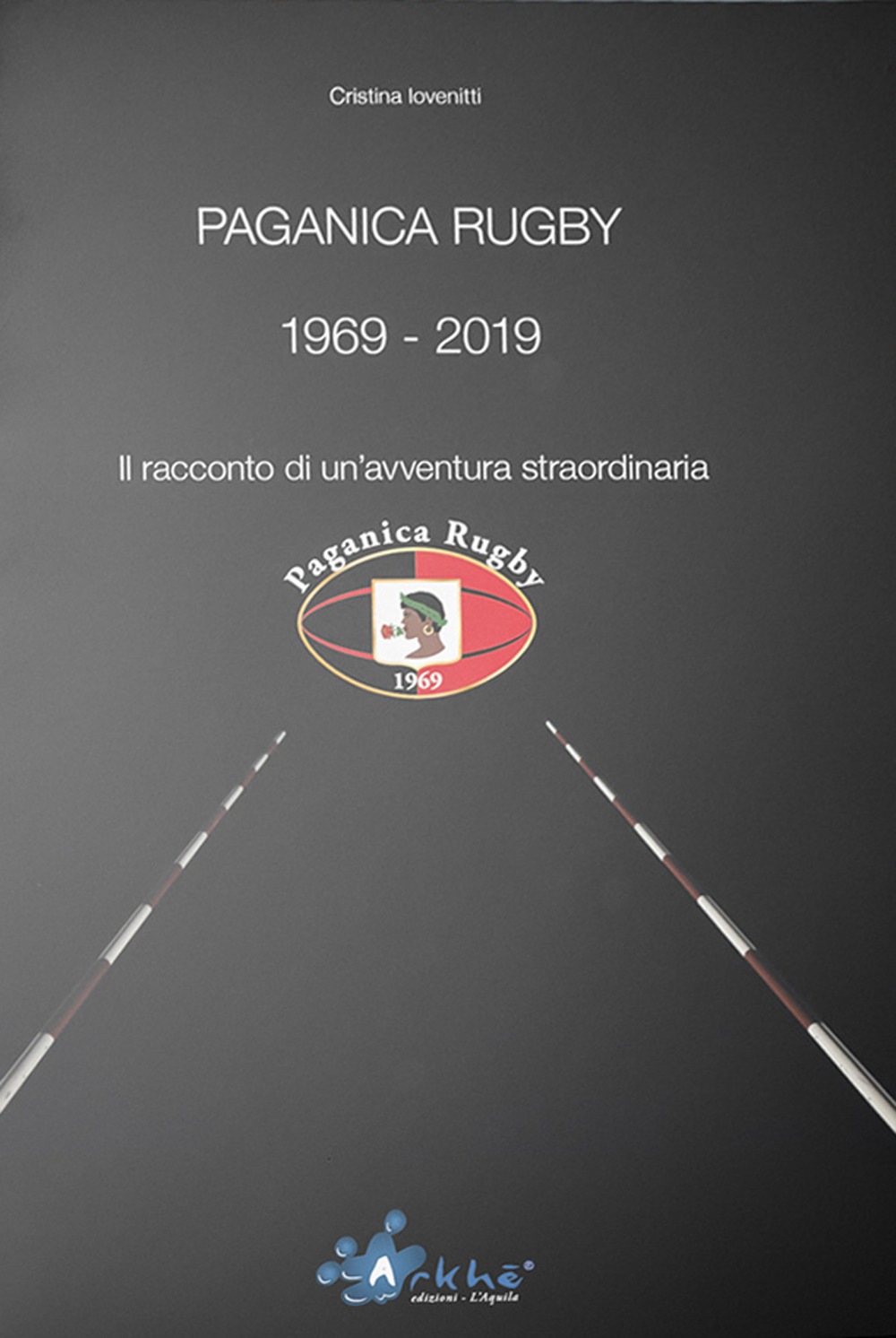 Paganica Rugby 1969-2019. Il racconto di un'avventura straordinaria. Nuova ediz.