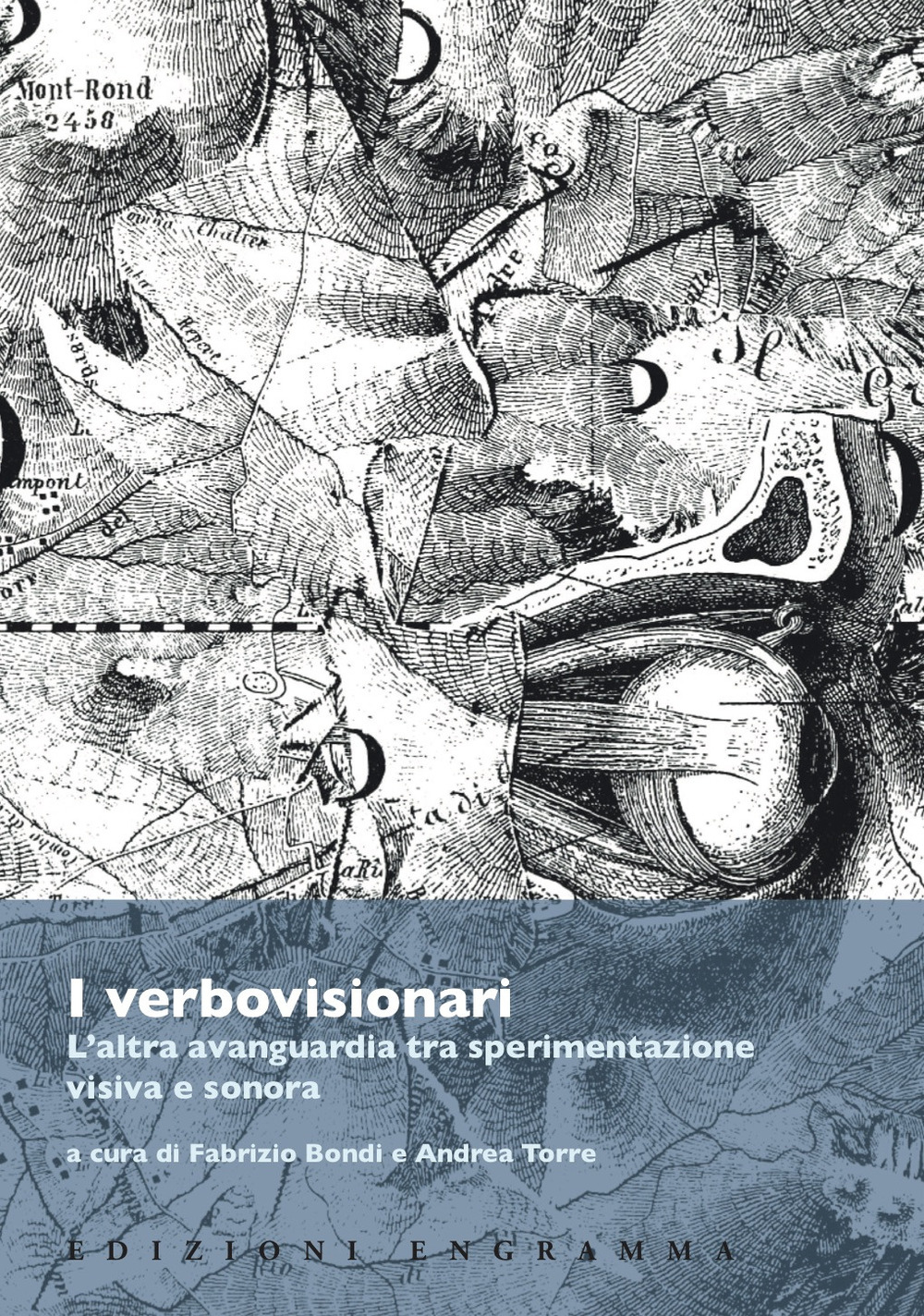 I verbovisionari. L'altra avanguardia tra sperimentazione visiva e sonora. Atti del Convegno (Pisa, Scuola Normale Superiore, 24-25 novembre 2016)