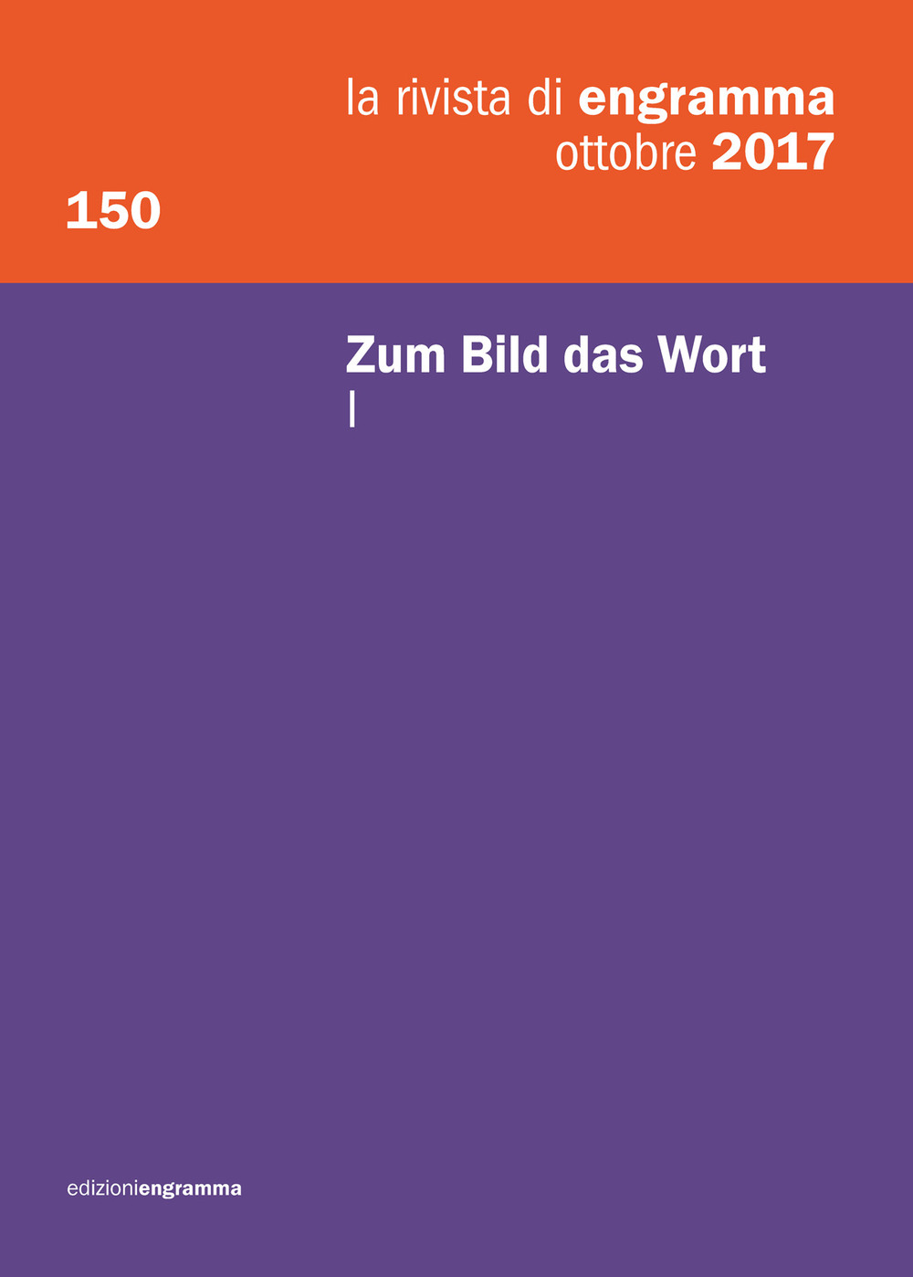 La rivista di Engramma (2017). Vol. 150/1: Zum Bild, das Wort