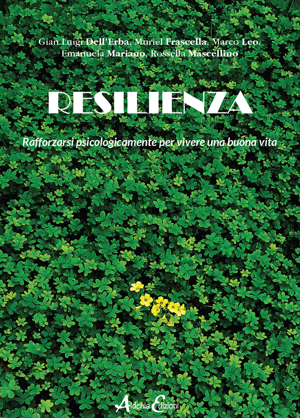 Resilienza. Rafforzarsi psicologicamente per vivere una buona vita