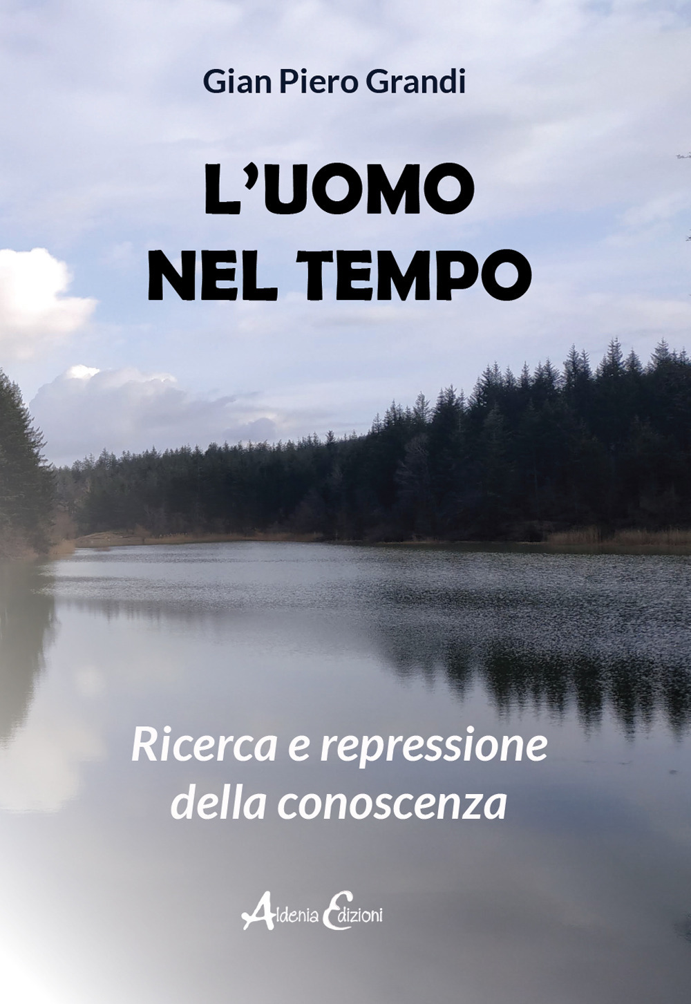 L'uomo nel tempo. Ricerca e repressione della conoscenza