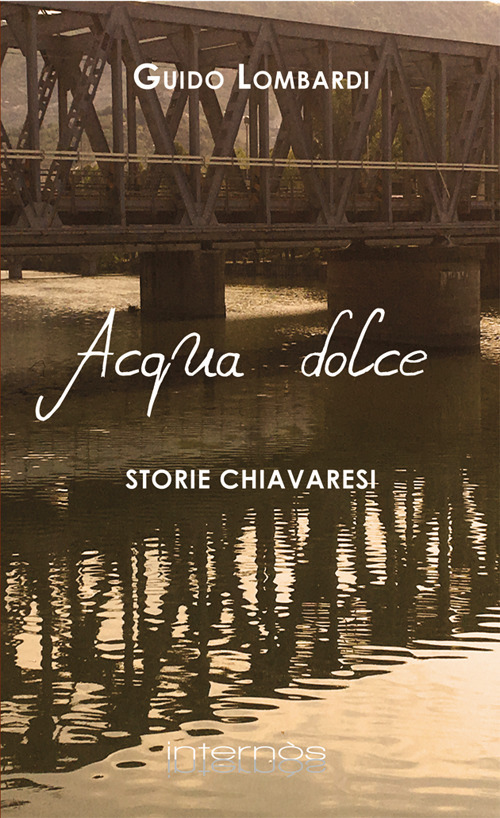 Acqua dolce. Storie chiavaresi