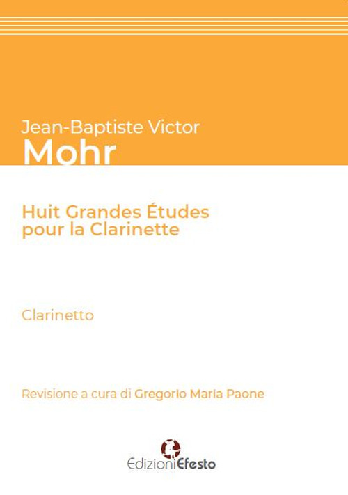 Jean-Baptiste Victor Mohr. Huit grandes études pour la clarinette. Ediz. italiana