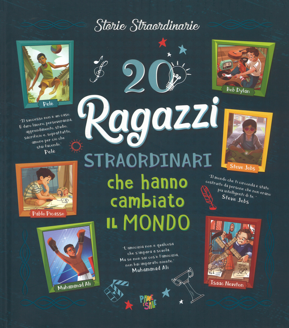 20 ragazzi straordinari che hanno cambiato il mondo. Ediz. a colori