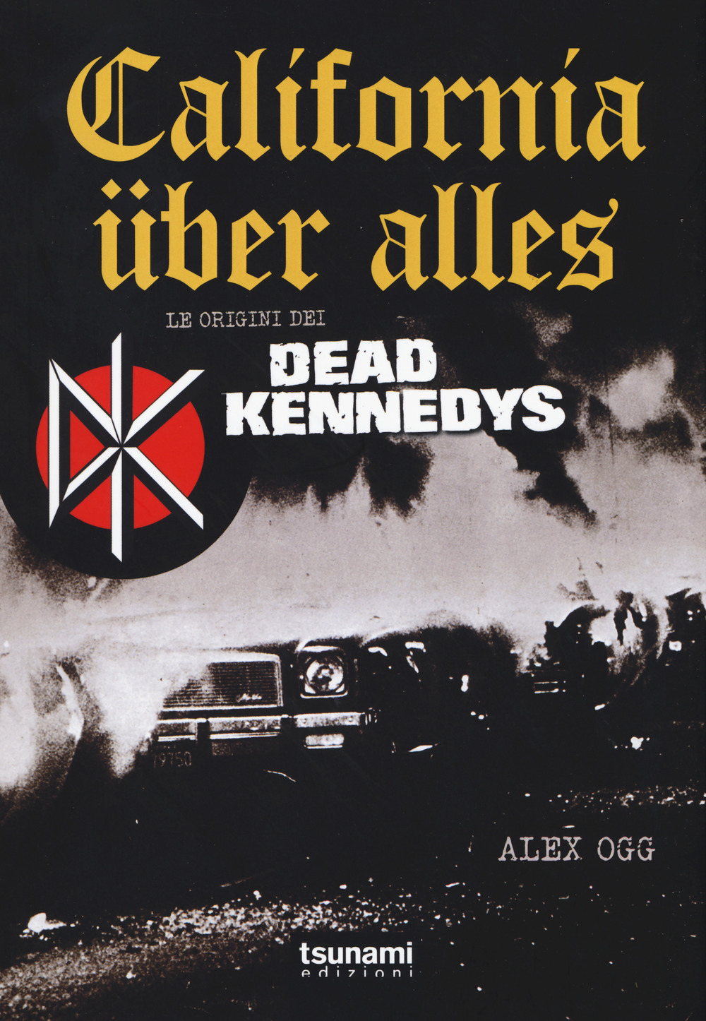 California über alles. Le origini dei Dead Kennedys