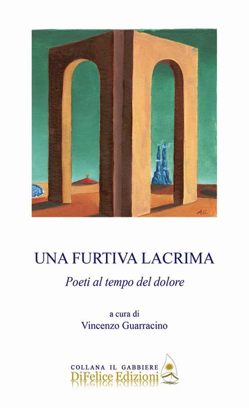 Una furtiva lacrima. Poeti al tempo del dolore
