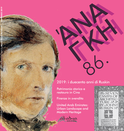 'Ananke. Quadrimestrale di cultura, storia e tecniche della conservazione per il progetto (2019). Vol. 86: I duecento anni di Ruskin. Patrimonio storico e restauro in Cina. Firenze in svendita. United Arab Emirates: Urban Landscape and Modern Heritage