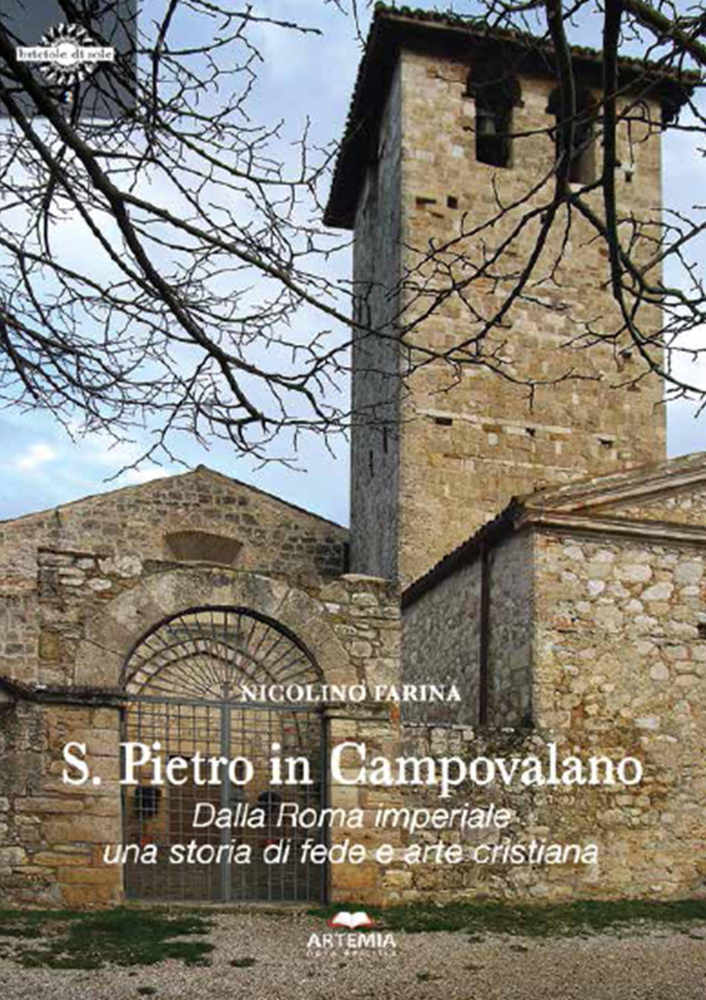 S. Pietro in Campovalano. Dalla Roma imperiale una storia di fede e arte cristiana. Ediz. illustrata