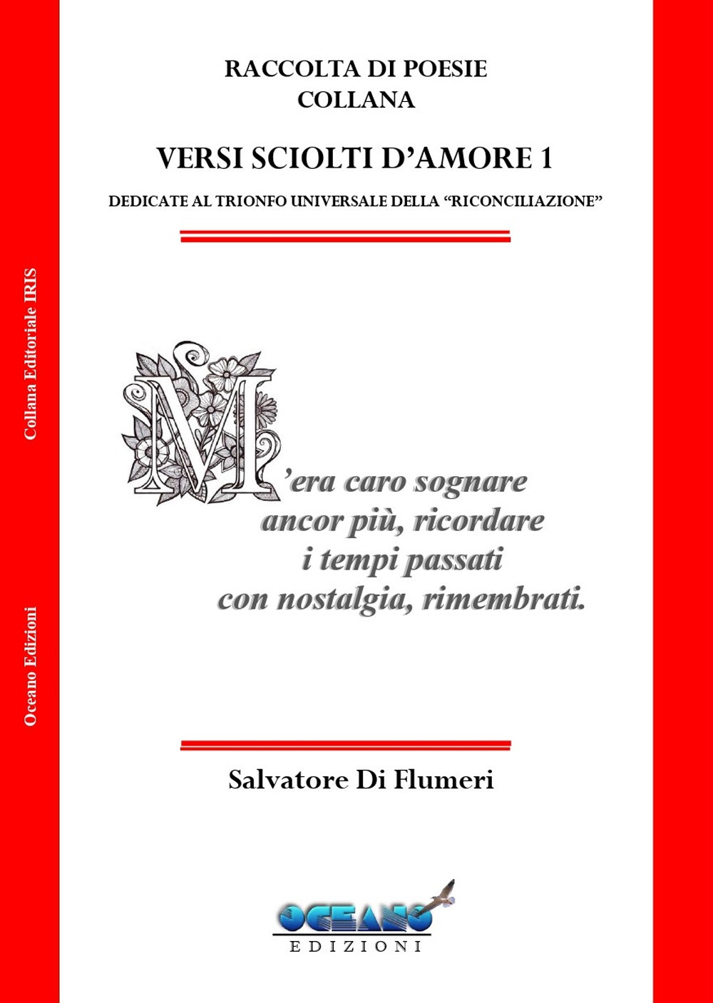 Versi sciolti d'amore. Dedicate al trionfo universale della «Riconciliazione». Ediz. integrale. Vol. 1