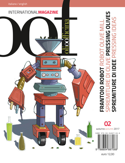 OOF international magazine (2017). Vol. 2: Frantoio Robot. Spremiture di olive, spremiture di idee-Robot olive mill. Pressing olives, pressing ideas