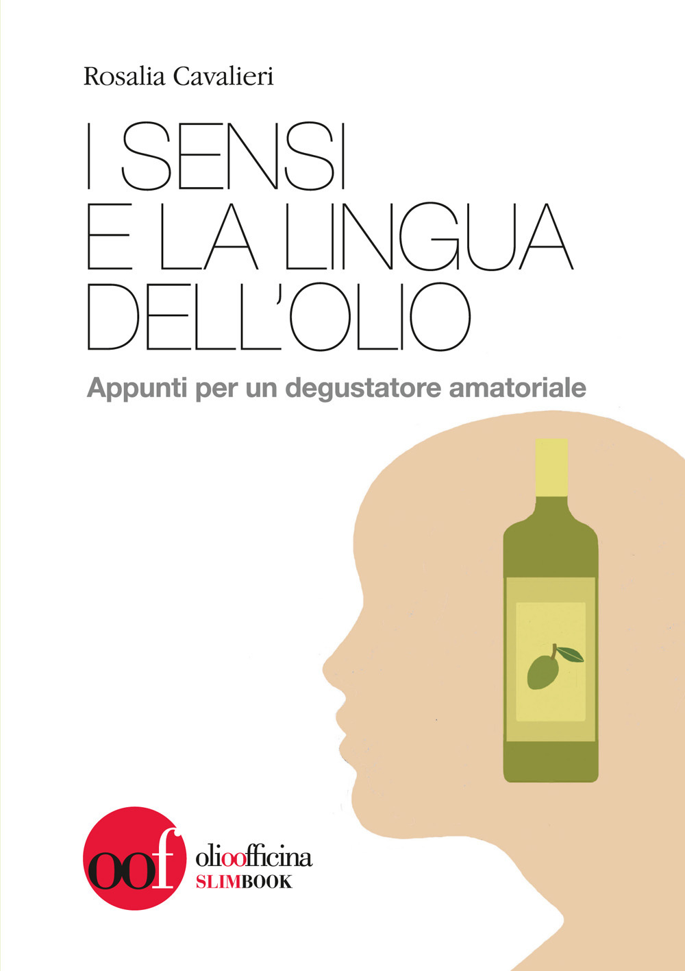 I sensi e la lingua dell'olio. Appunti per un degustatore amatoriale