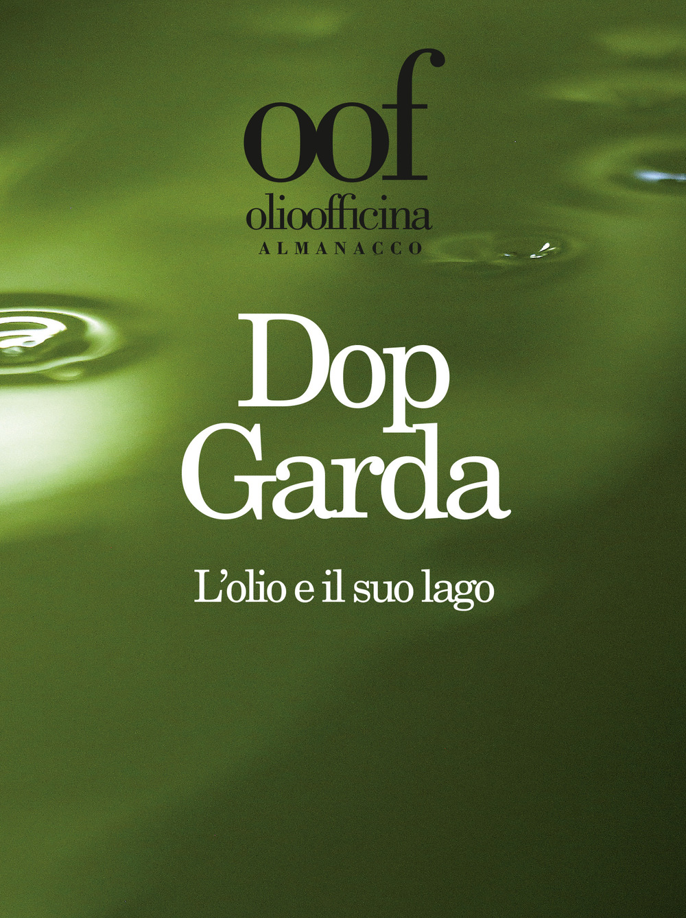 Olio officina almanacco 2019. Dop Garda. L'olio e il suo lago