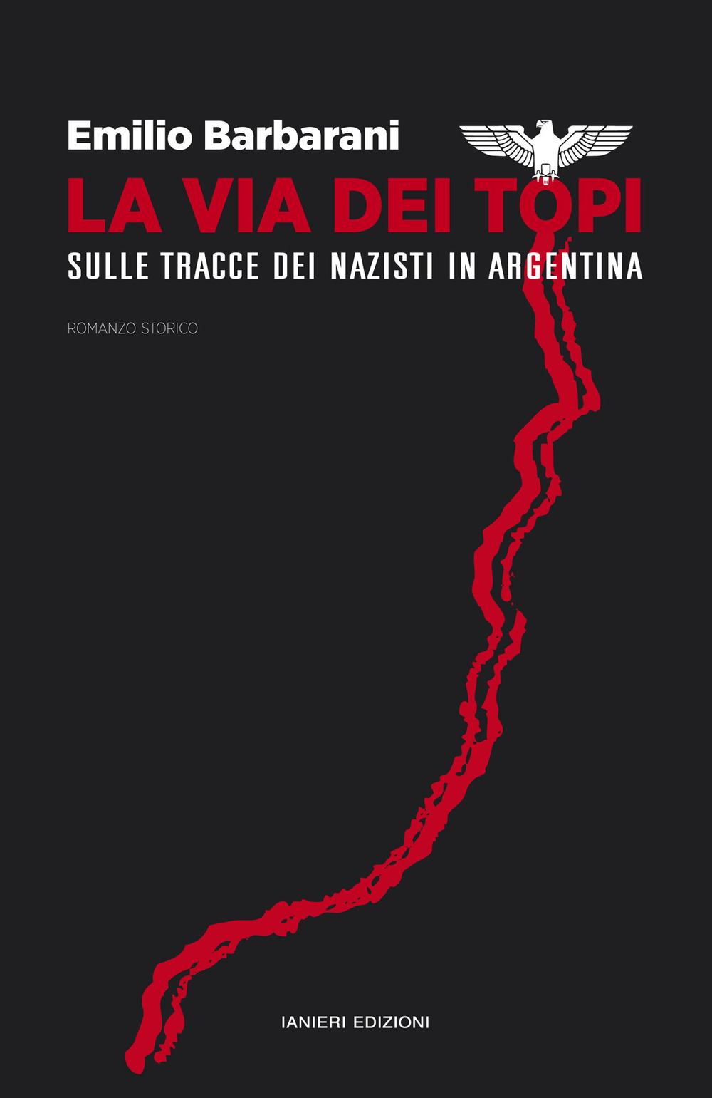 La via dei topi. Sulle tracce dei nazisti in Argentina