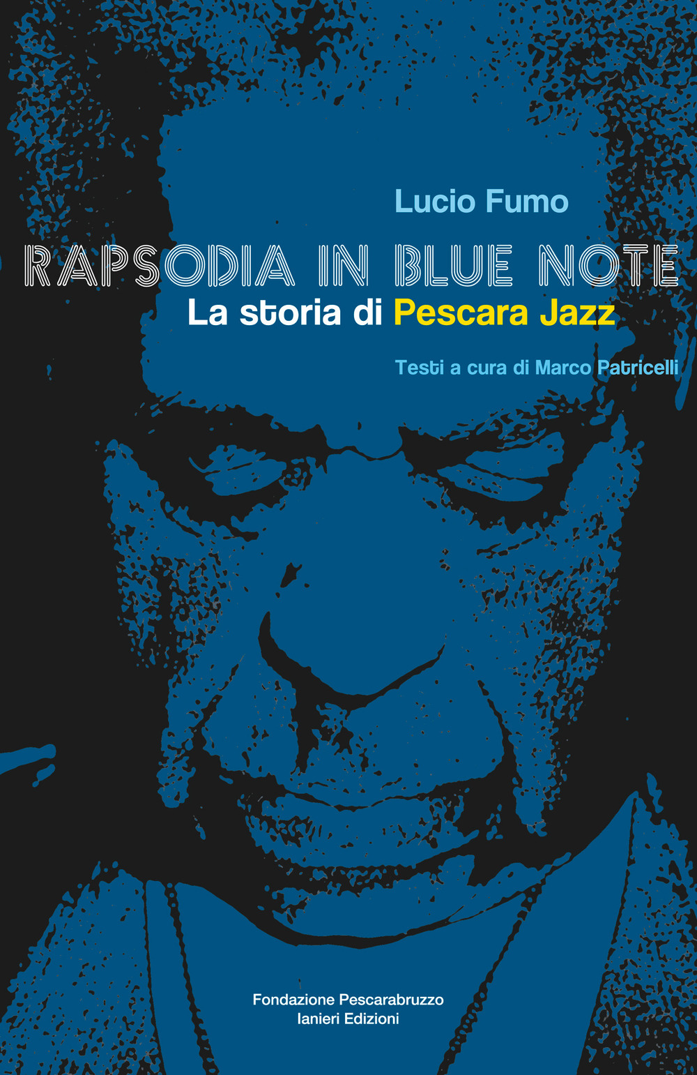 Rapsodia in blue note. La storia di Pescara Jazz
