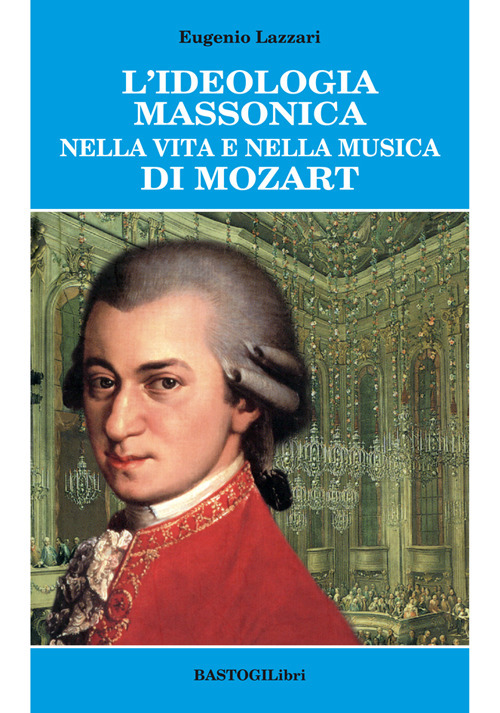 L'ideologia massonica nella vita e nella musica di Mozart