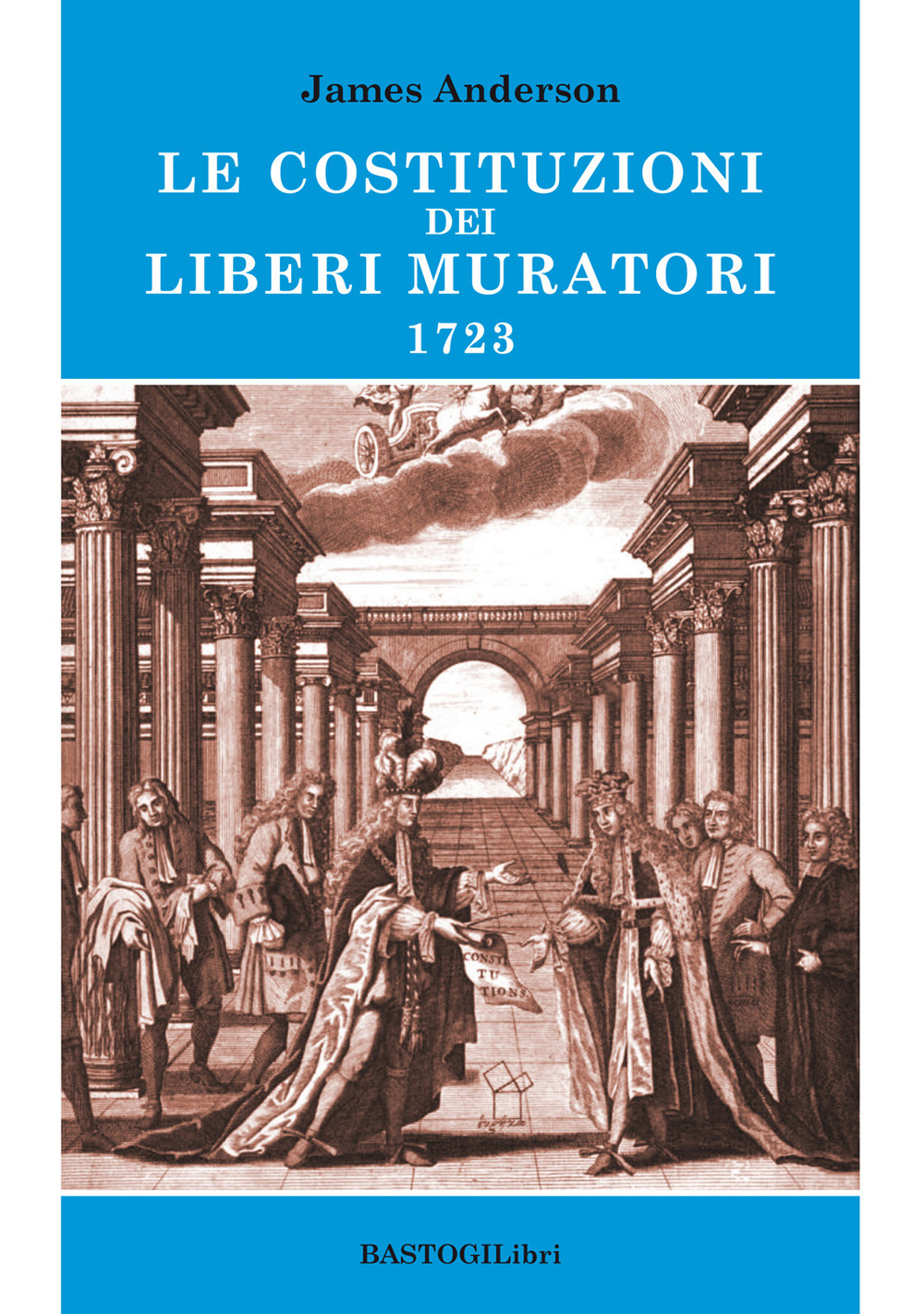 Le costituzioni dei Liberi muratori 1723