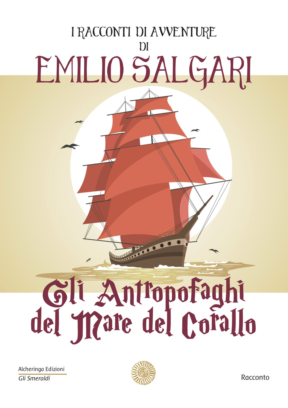 Gli antropofaghi del mare del corallo. I racconti di avventure di Emilio Salgari