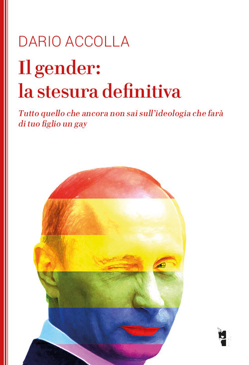 Il gender: la stesura definitiva. Tutto quello che ancora non sai sull'ideologia che farà di tuo figlio un gay. Nuova ediz.