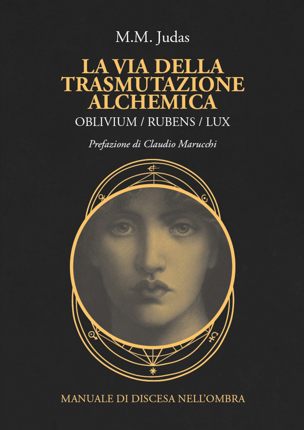 La via della trasmutazione alchemica. Oblivium / rubens / lux. Manuale di discesa nell'ombra