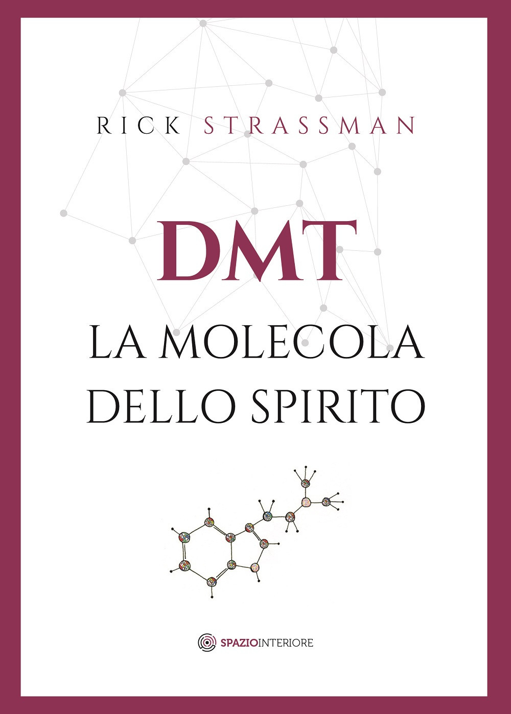 DMT. La molecola dello spirito