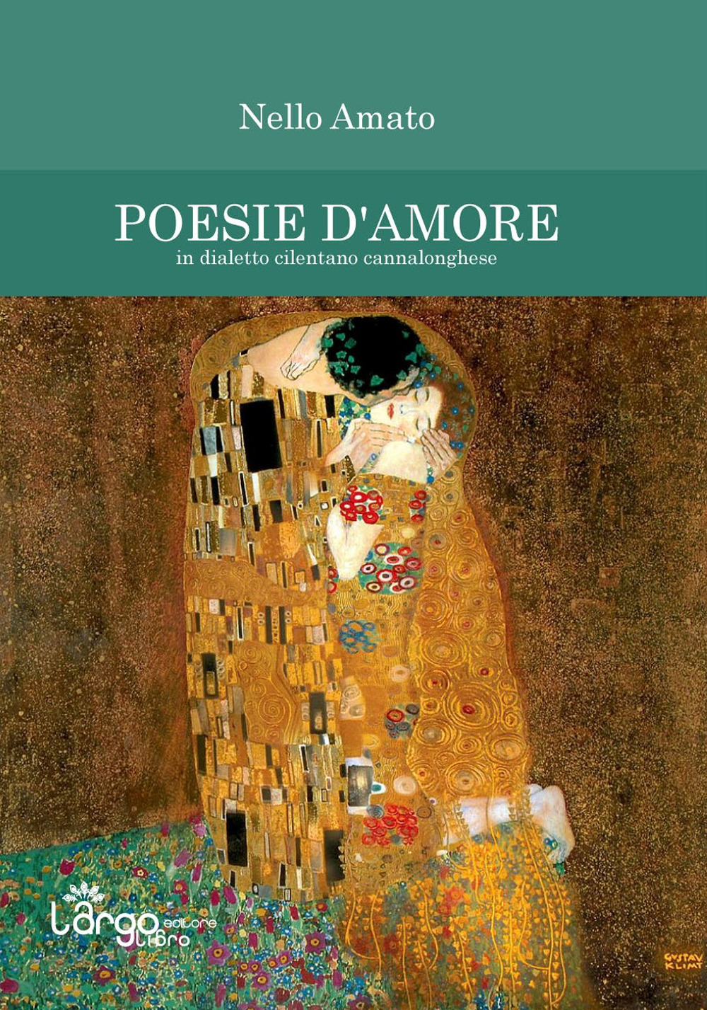Poesie d'amore. In dialetto cilentano cannalonghese